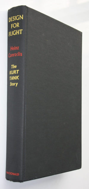 Design For Flight - The Kurt Tank Story by Heinz Conradis.