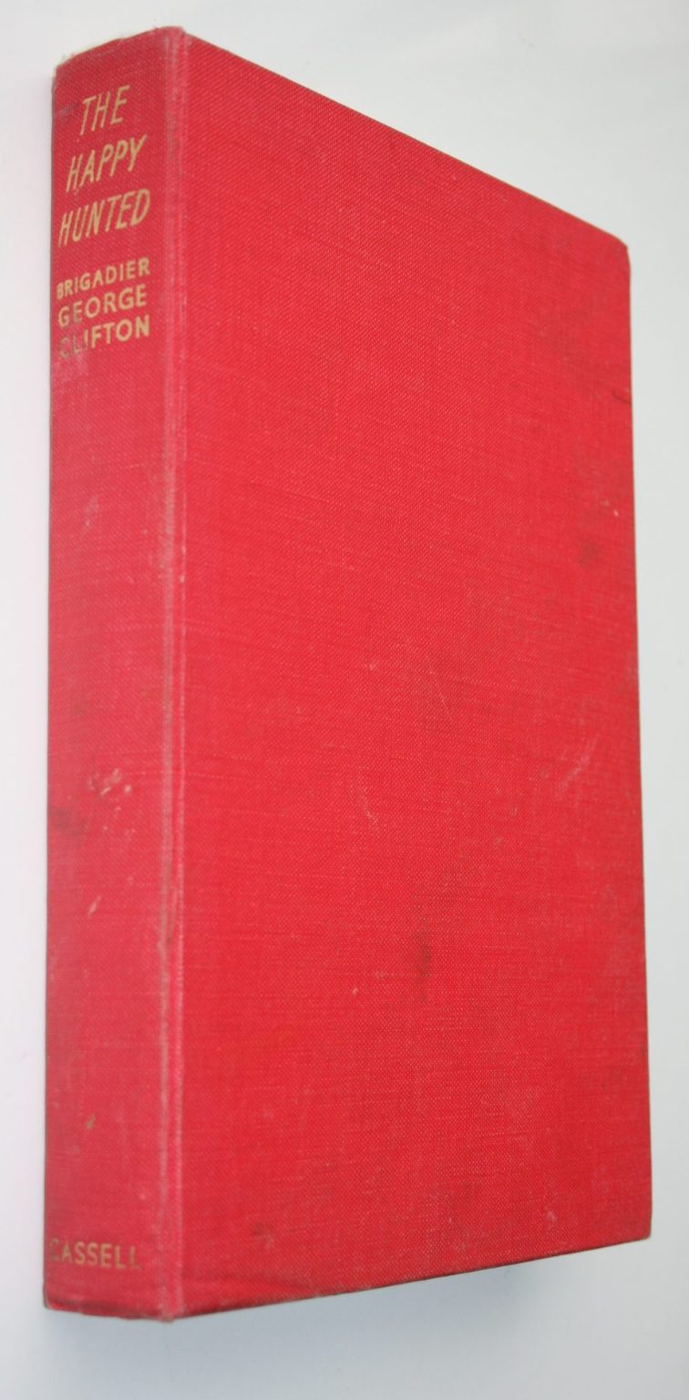 The Happy Hunted. By Brigadier George Clifton. 1st edition 1952