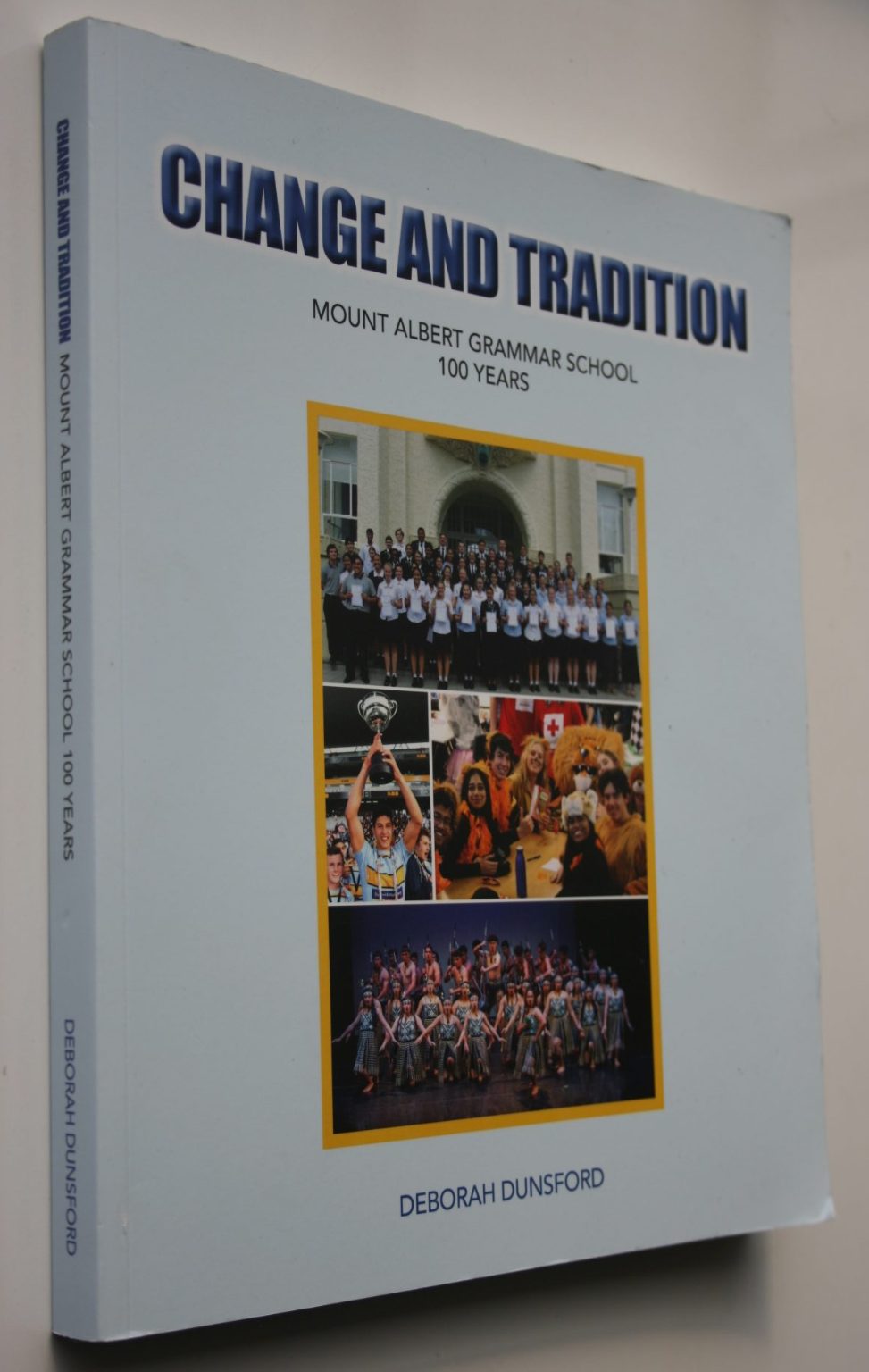 Change and Tradition Mount Albert Grammar School 100 Years by Deborah Dunsford.