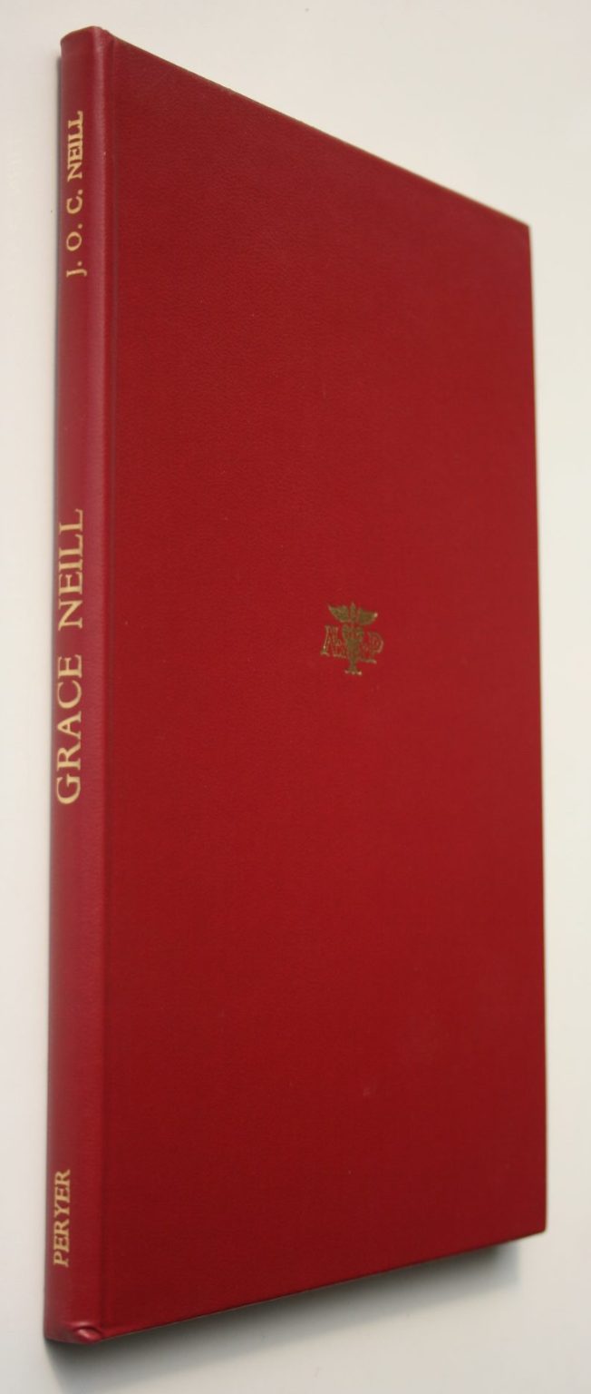 Grace Neill: The Story of a Noble Woman by J O C Neill. SIGNED BY FLORA CAMERON O.B.E. (Director of the Division of Nursing New Zealand).