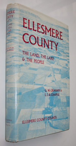 Ellesmere County - The Land, The Lake &amp; The People by G W Graham, &amp; L J B Chapple.