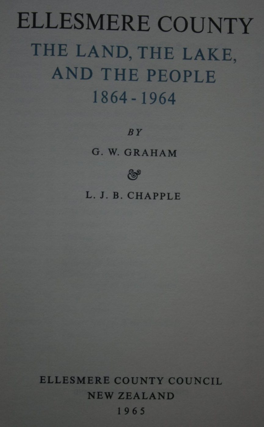 Ellesmere County - The Land, The Lake &amp; The People by G W Graham, &amp; L J B Chapple.