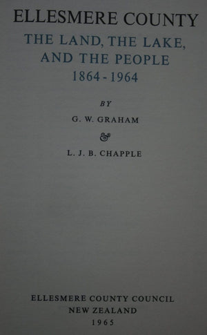 Ellesmere County - The Land, The Lake &amp; The People by G W Graham, &amp; L J B Chapple.