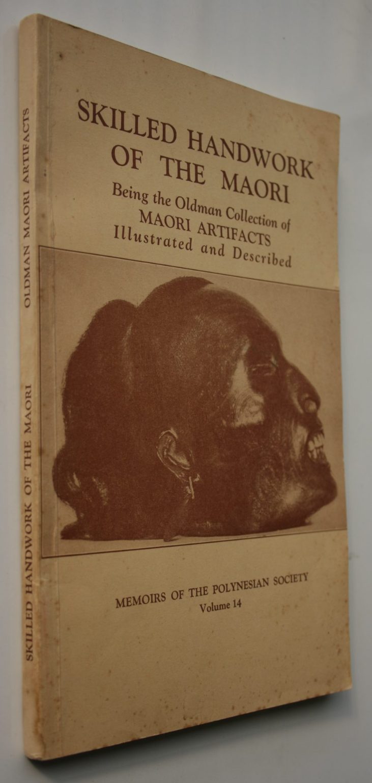 Skilled Handwork of the Maori: Being the Oldman Collection of Maori Artifacts illustrated and described.