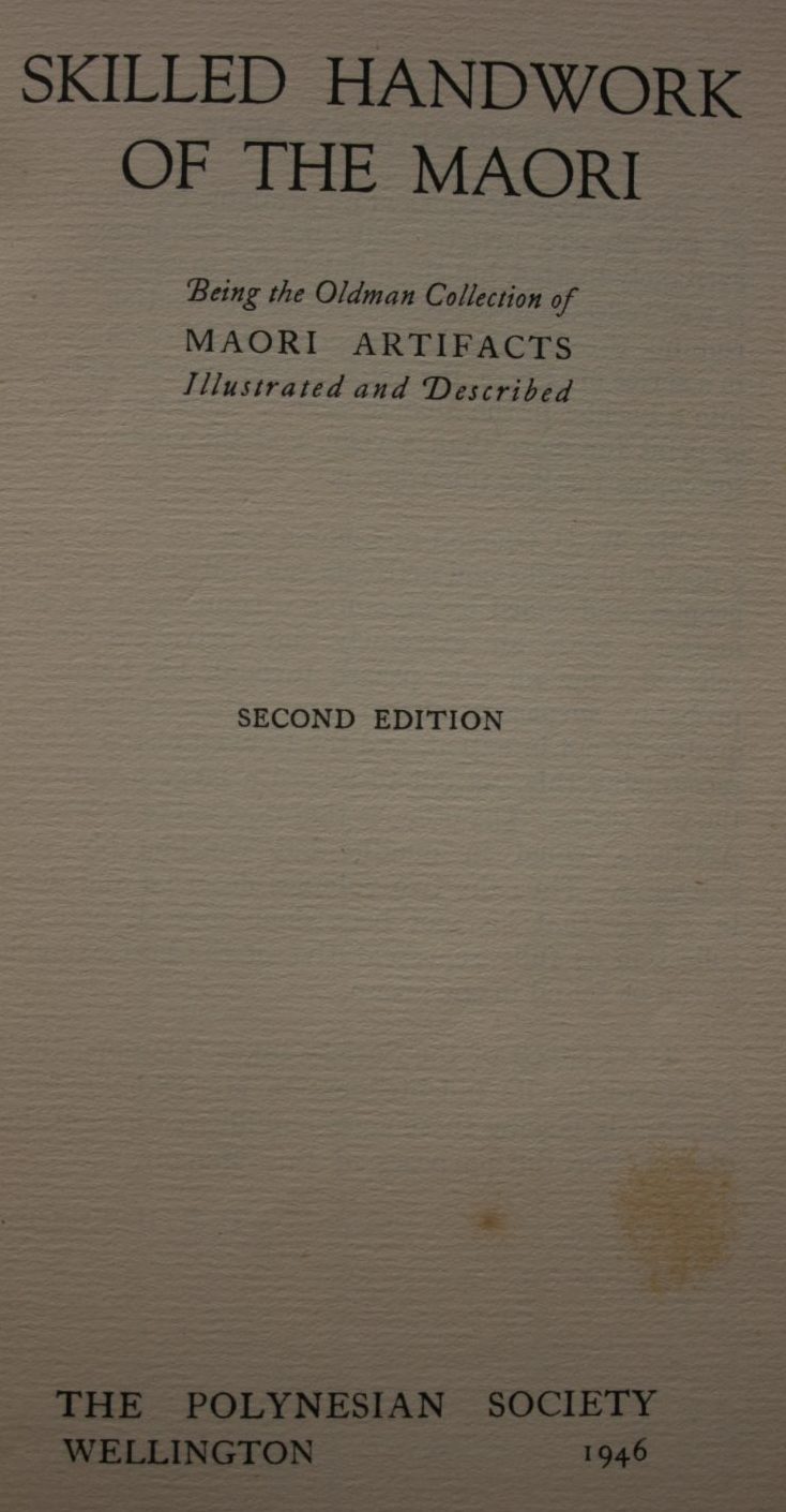 Skilled Handwork of the Maori: Being the Oldman Collection of Maori Artifacts illustrated and described.