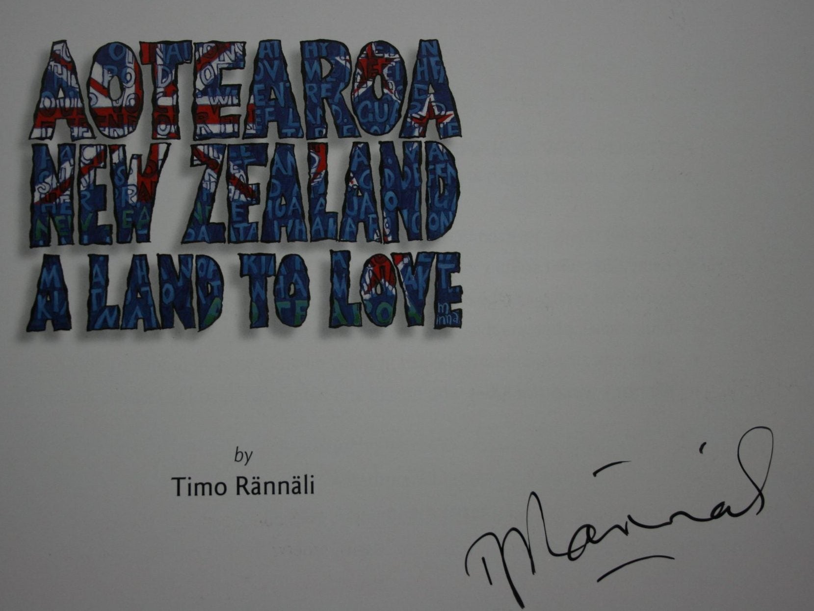 Aotearoa New Zealand A Land to Love By Timo Rannali. SIGNED BY AUTHOR/ARTIST. VERY SCARCE SIGNED COPY.