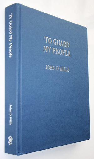 To Guard My People. Honours and Awards to the Police in New Zealand 1861 - 1995 By John D. Wills.