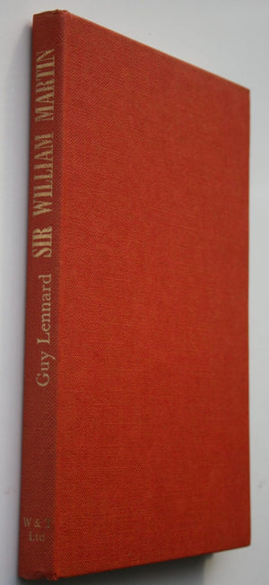 Sir William Martin: The Life of the First Chief Justice of New Zealand BY Guy Lennard. 1961, first edition. SCARCE.