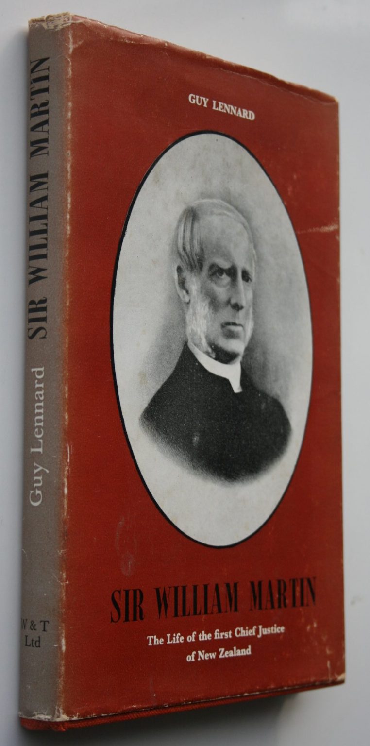 Sir William Martin: The Life of the First Chief Justice of New Zealand BY Guy Lennard. 1961, first edition. SCARCE.