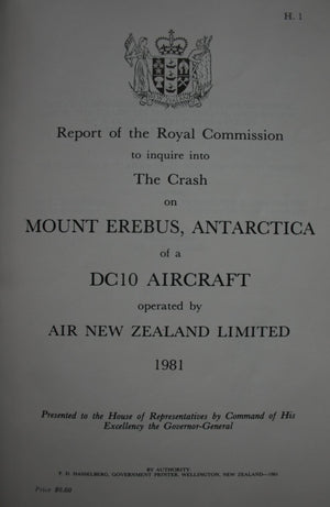 Report of the Royal Commission To Inquire Into the Crash on Mount Erebus, Antarctica of a DC10 Aircraft Operated By Air New Zealand Limited 1981.