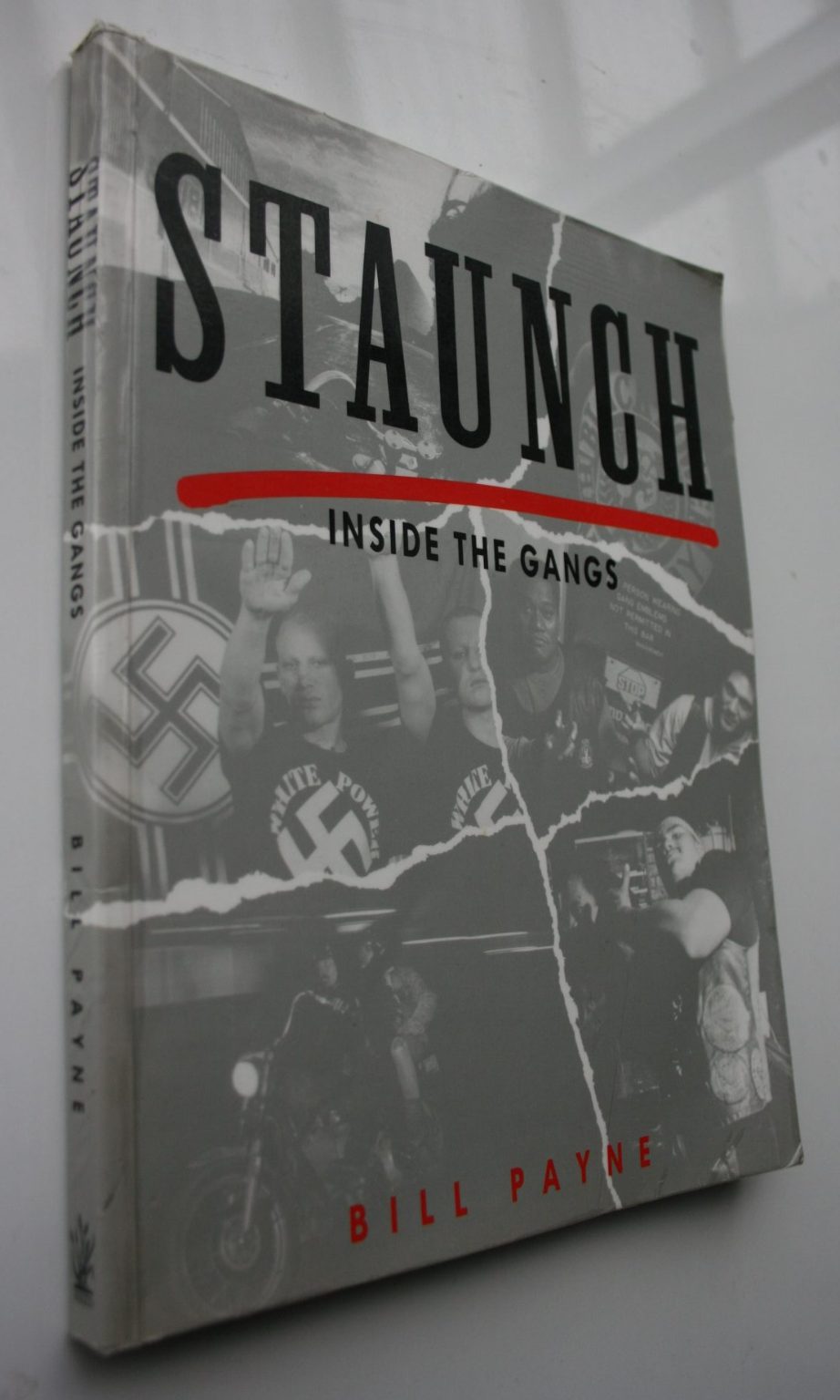Staunch. Inside New Zealand's Gangs by Bill Payne. SIGNED BY AUTHOR. VERY SCARCE.