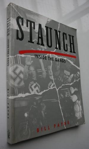 Staunch. Inside New Zealand's Gangs by Bill Payne. SIGNED BY AUTHOR. VERY SCARCE.