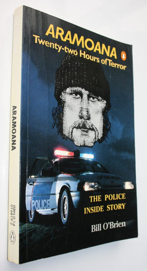 Aramoana. Twenty-Two Hours of Terror. The Police Inside Story by Bill O'Brien