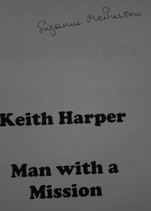 Keith Harper man with a mission: a story of love, bravery, endurance. SIGNED.