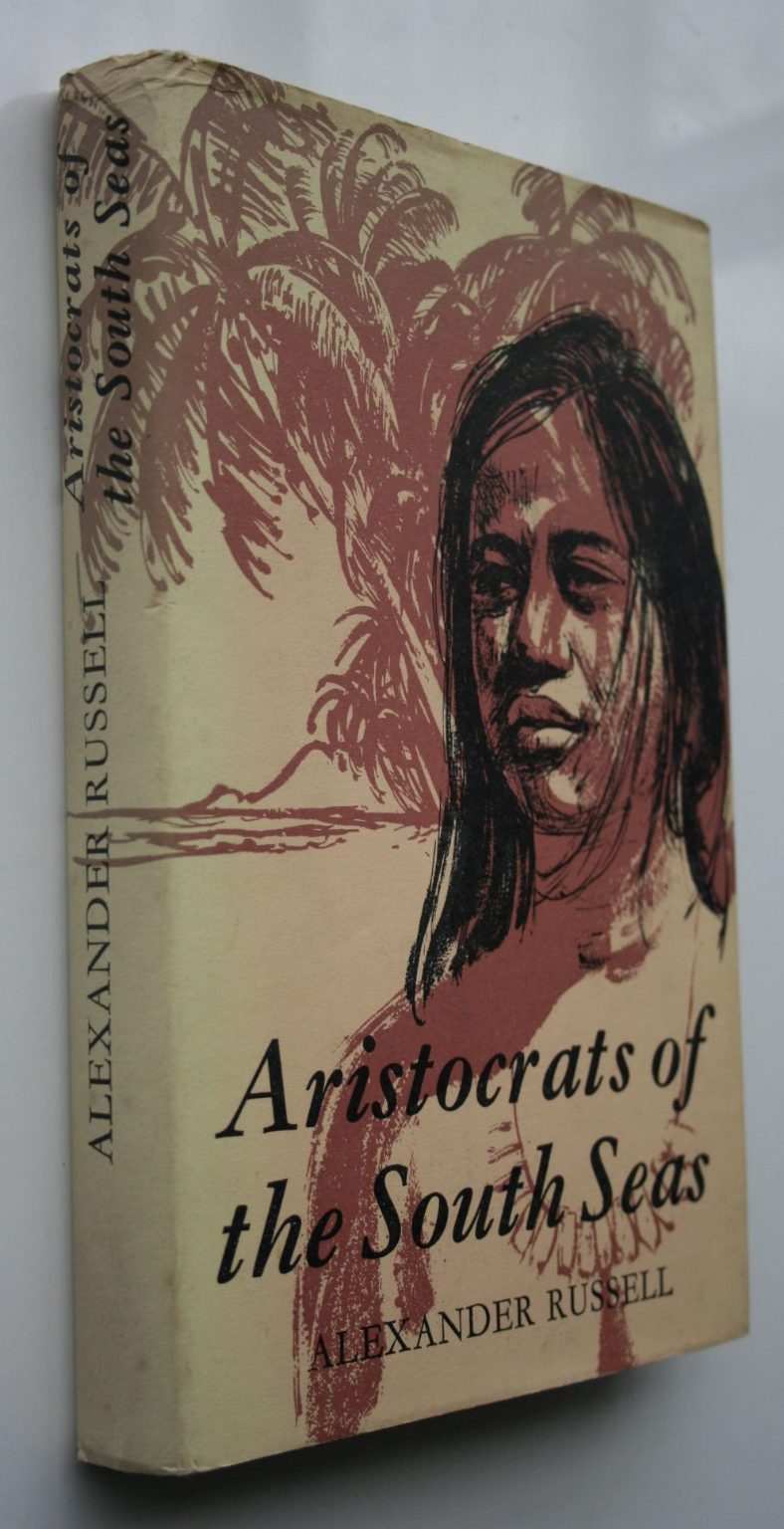 Aristocrats of the South Seas. by Alexander Russell. Hardback 1961