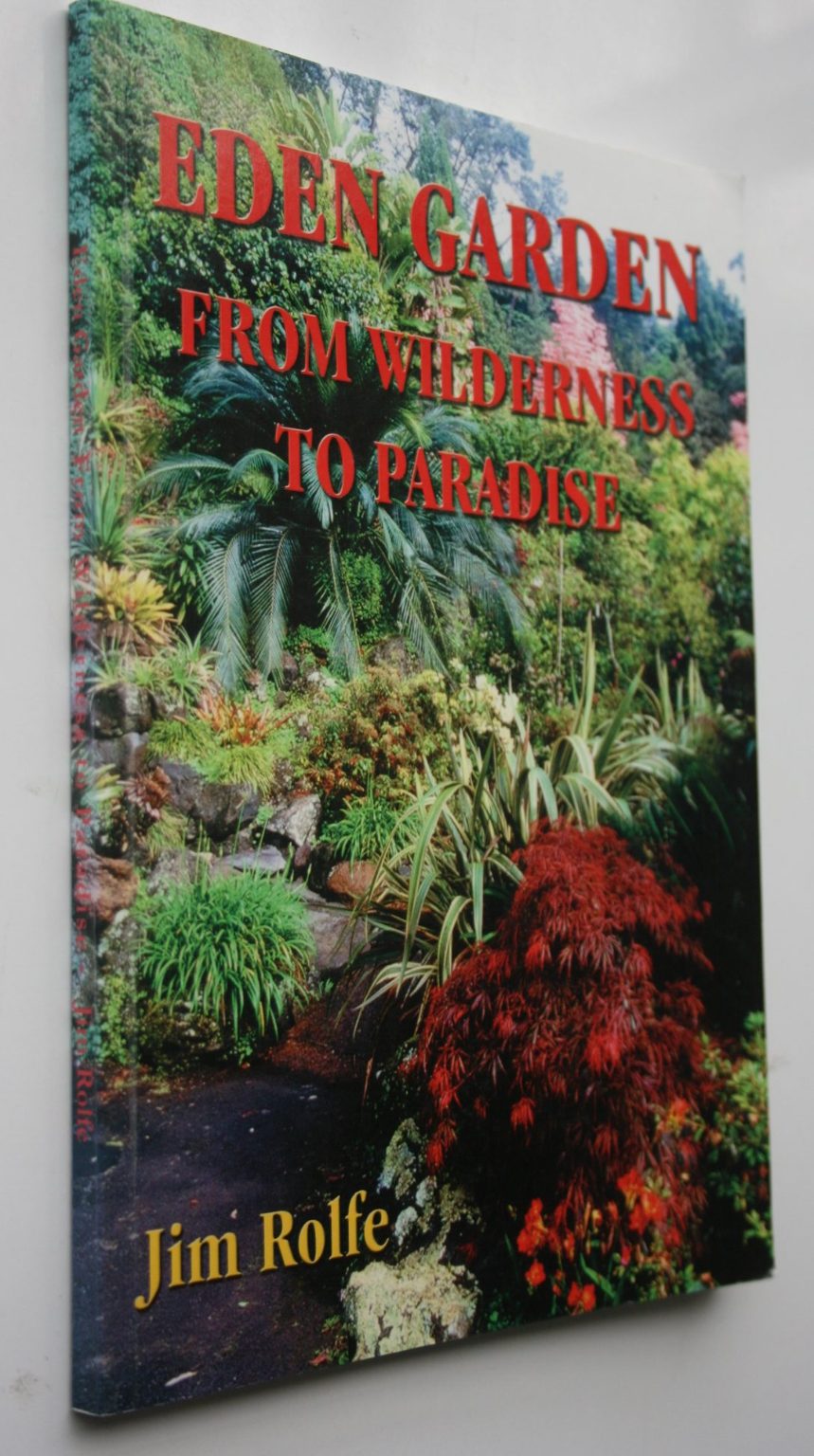 Eden Garden from Wilderness to Paradise. SIGNED By Jim Rolfe