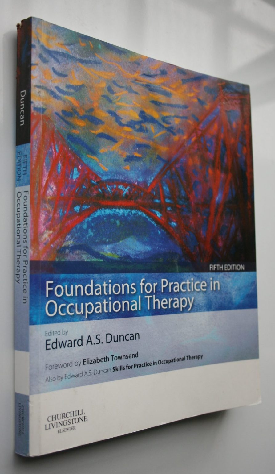 Foundations for Practice in­ Occupational Therapy, Skills for Practice in ­Occupational Therapy, By Duncan, Edward A. S.