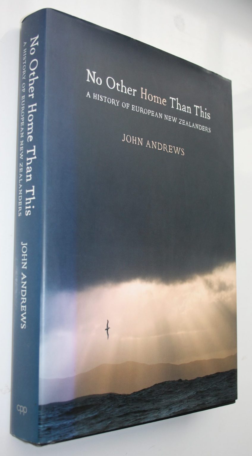 No Other Home Than This. A History of European New Zealanders. By John Andrews.