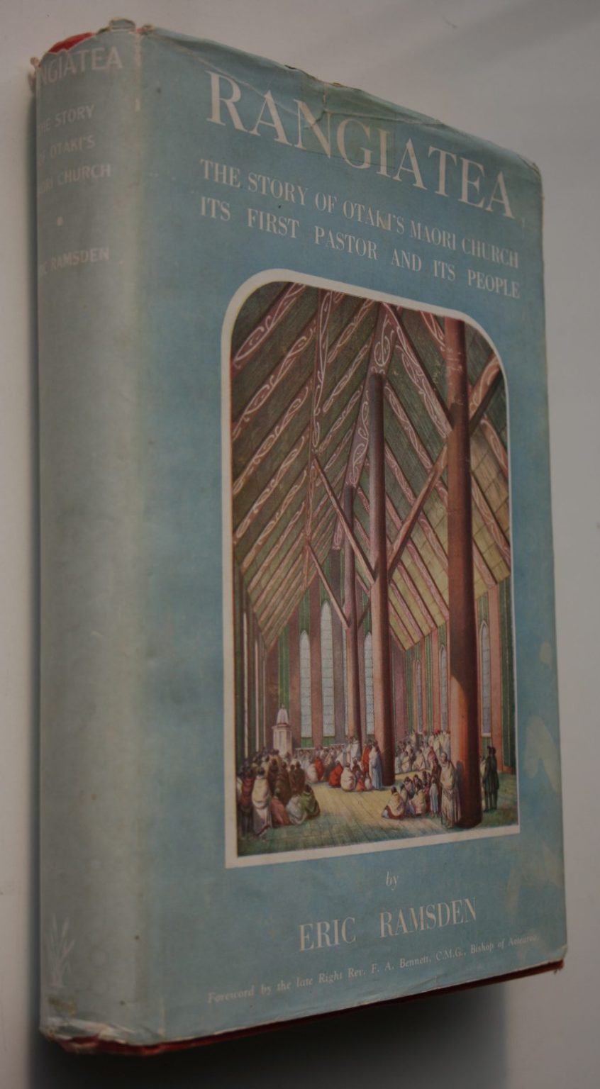 Rangiatea. The Story of the Otaki Church its First pastor and its People by Eric Ramsden.  1951, First Edition.