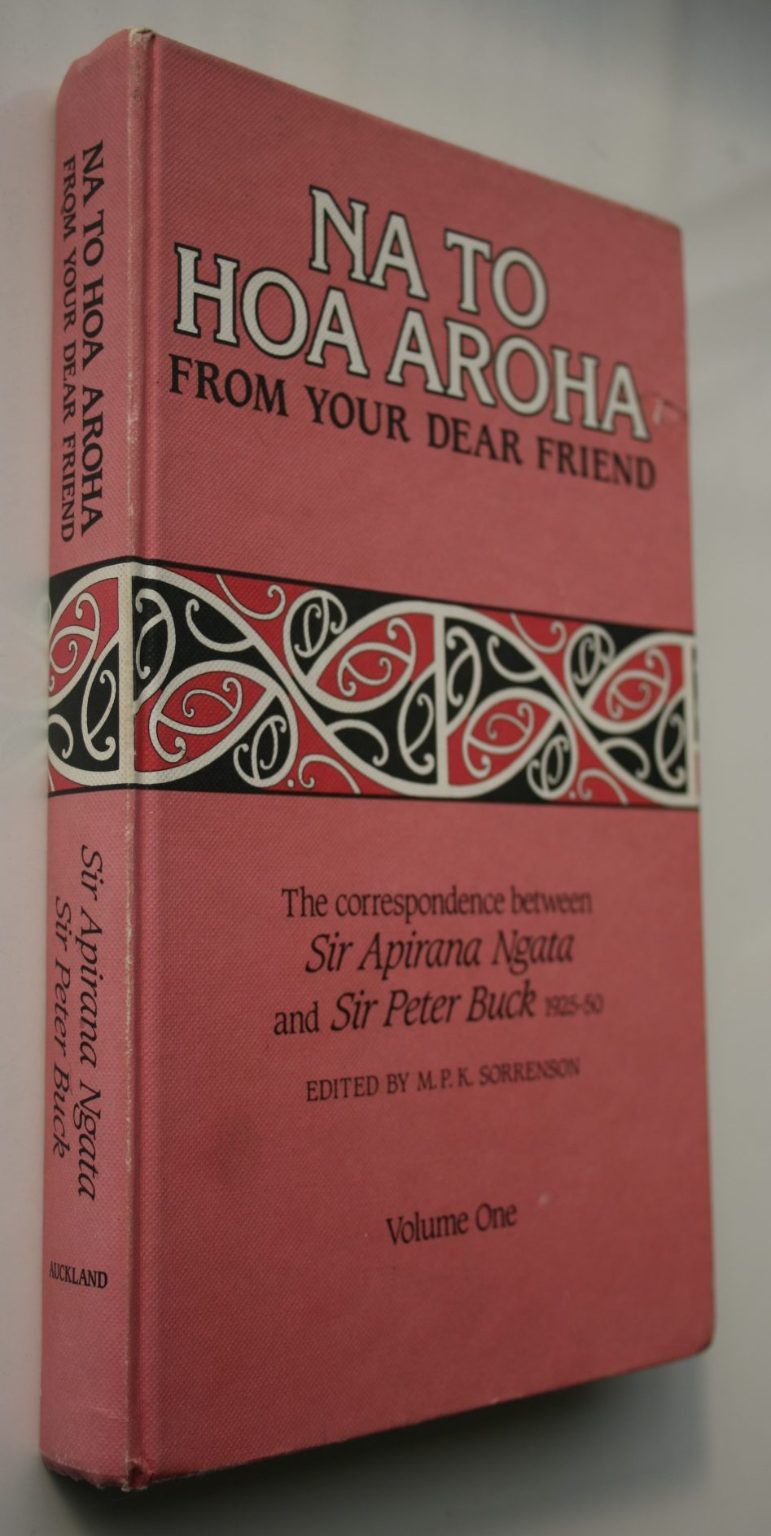 Na To Hoa Aroha: From Your Dear Friend: The Correspondence Between Sir Apirana Ngata and Sir Peter Buck, Volume 1 (1925-1929) Edited by M. P. K. Sorrenson. 1986, First Edition. VERY SCARCE.
