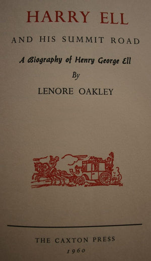 Harry Ell and His Summit Road : a Biography of Henry George Ell by Lenore Oakley.