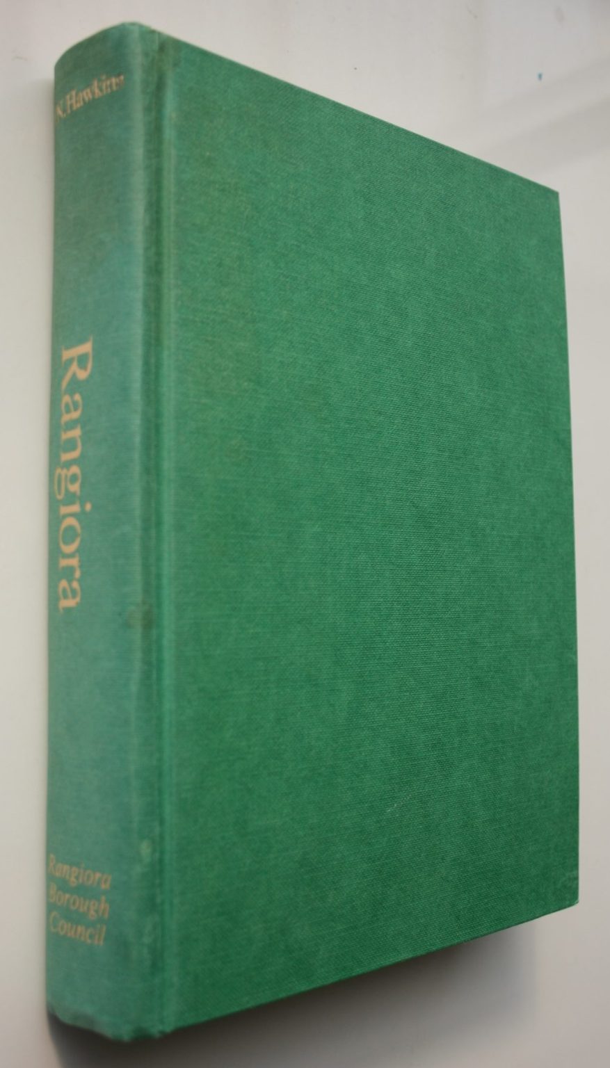 Rangiora: The Passing Years and People in a Canterbury Country Town by D. N. Hawkins. SCARCE, SIGNED BY AUTHOR.