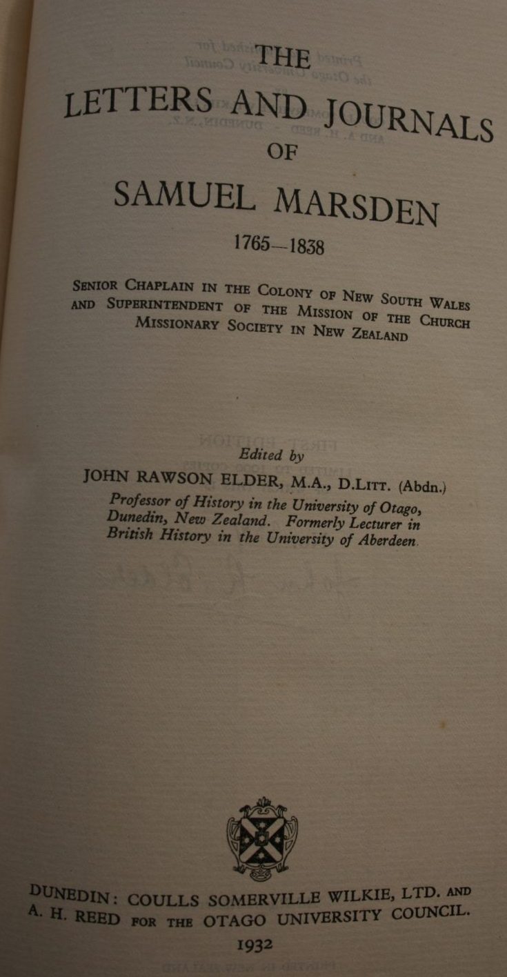 The Letters and Journals of Samuel Marsden 1765-1838 by John R Elder (ED). SIGNED BY EDITOR. LIMITED FIRST EDITION of 1000 copies.