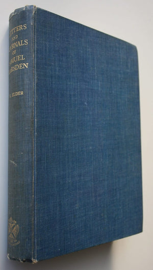 The Letters and Journals of Samuel Marsden 1765-1838 by John R Elder (ED). SIGNED BY EDITOR. LIMITED FIRST EDITION of 1000 copies.