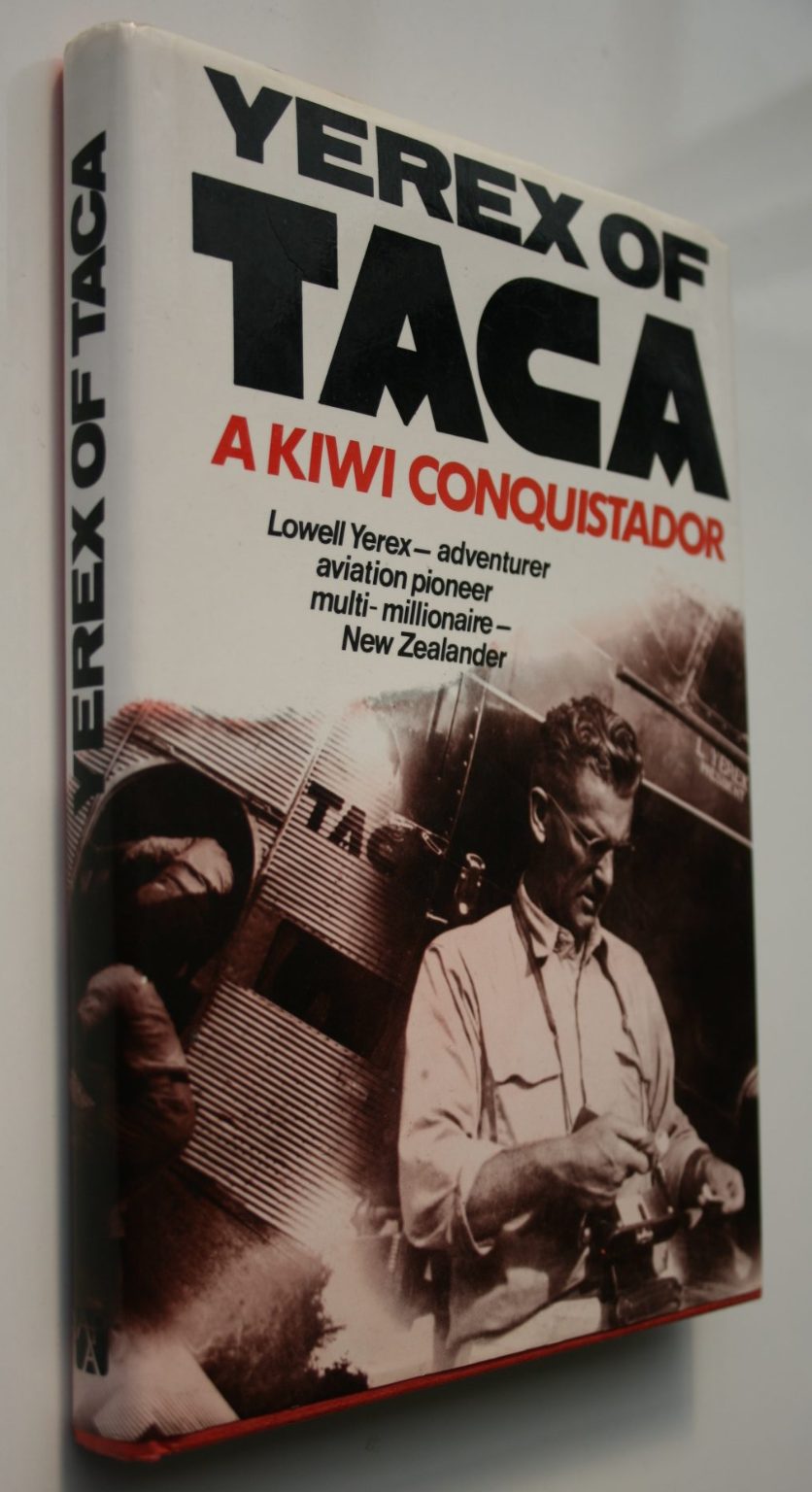 Yerex of TACA. A Kiwi Conquistador by David Yerex. 1985, first edition. VERY SCARCE IN HARDBACK.
