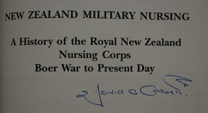 New Zealand Military Nursing: A History of the R.N.Z.N.C. Boer War to Present Day by Sherayl Kendall &amp; David Corbett. SIGNED BY CORBETT.