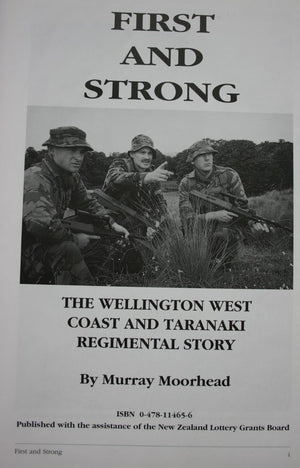 First And Strong The Wellington West Coast And Taranaki Regimental Story by Murray Moorhead.