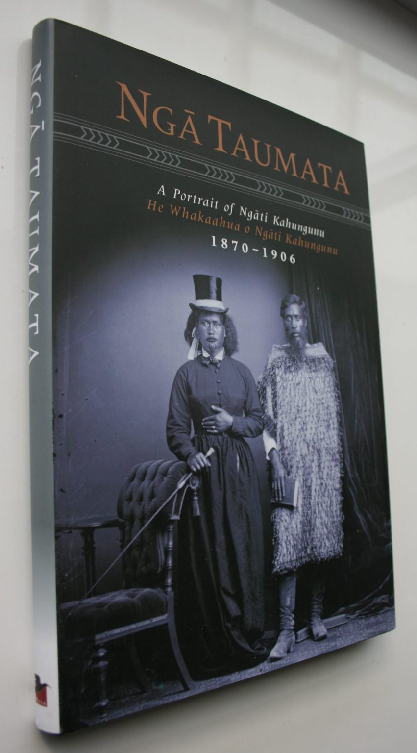 Nga Taumata: A Portrait of Ngati Kahungunu, 1870-1906. By Ngati Huata (Edited by).