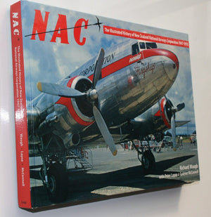 NAC: The Illustrated History of New Zealand Airways Corporation 1947 - 1978. by Richard Waugh.