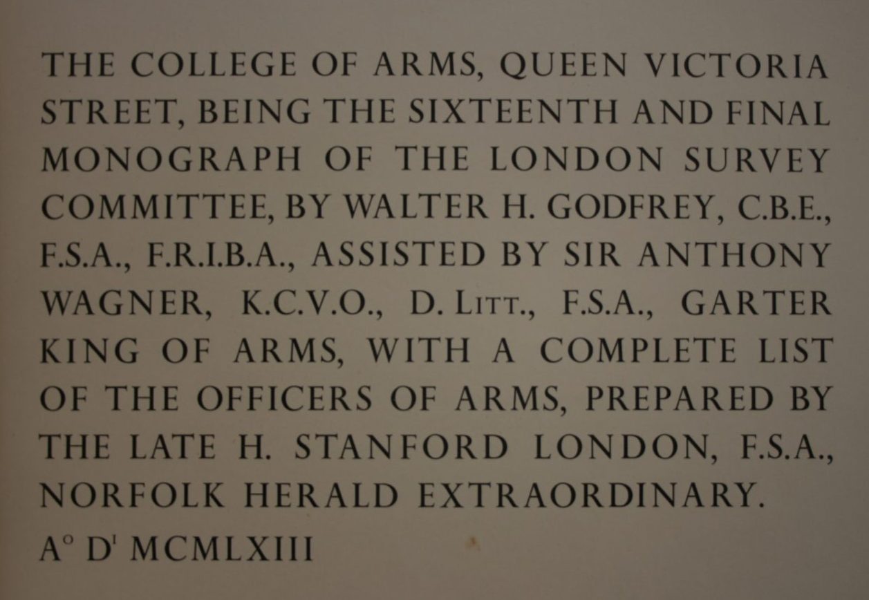 The College of Arms, Queen Victoria Street : being the sixteenth and final monograph of the London Survey Committee / by Walter H. Godfrey,  assisted by Sir Anthony Wagner.