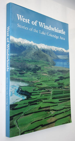 West of Windwhistle: Stories of the Lake Coleridge Area by Judith Stratford and Lynn Nell.