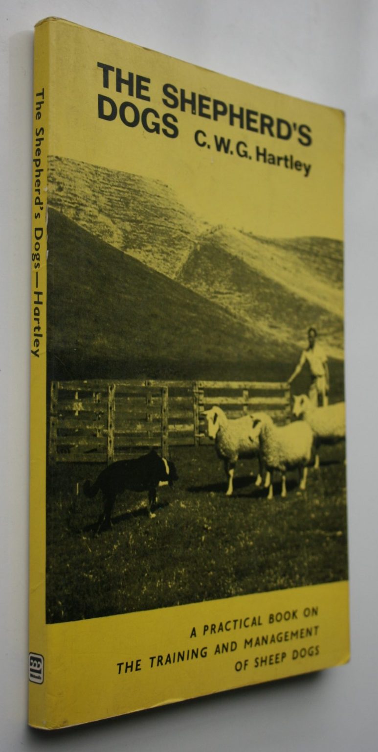 Shepherd's Dogs: Practical Book on the Training and Management of Sheep Dogs by C W G Hartley