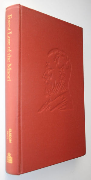 Forest Lore of the Maori With Methods of Snaring, Trapping, and Preserving Birds and Rats, Uses of Berries, Roots, Fern-Roots, and Forest Products, with Mythological Notes on Origins, Karakia Used etc by Elsdon Best.