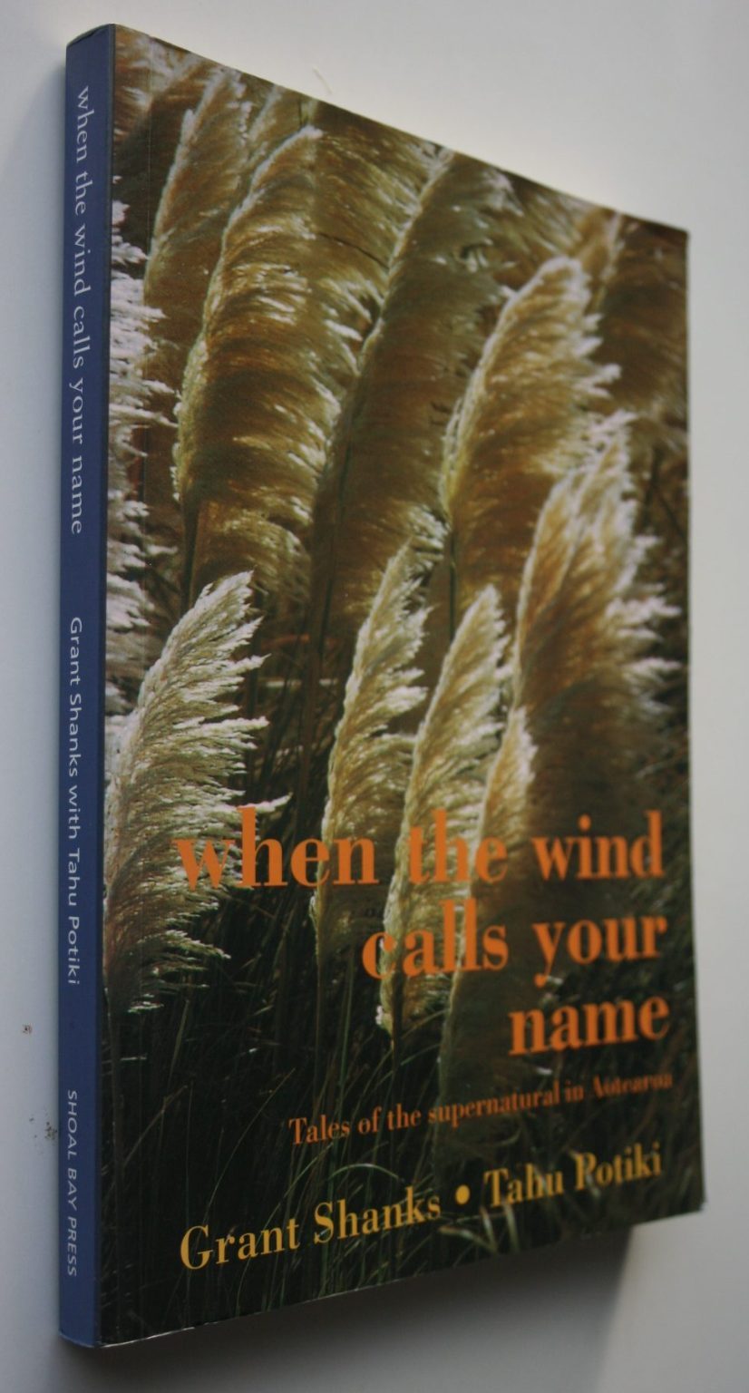 When the Wind Calls Your Name - Tales of the Supernatural in Aotearoa by Grant Shanks; Tahu Potiki. SCARCE