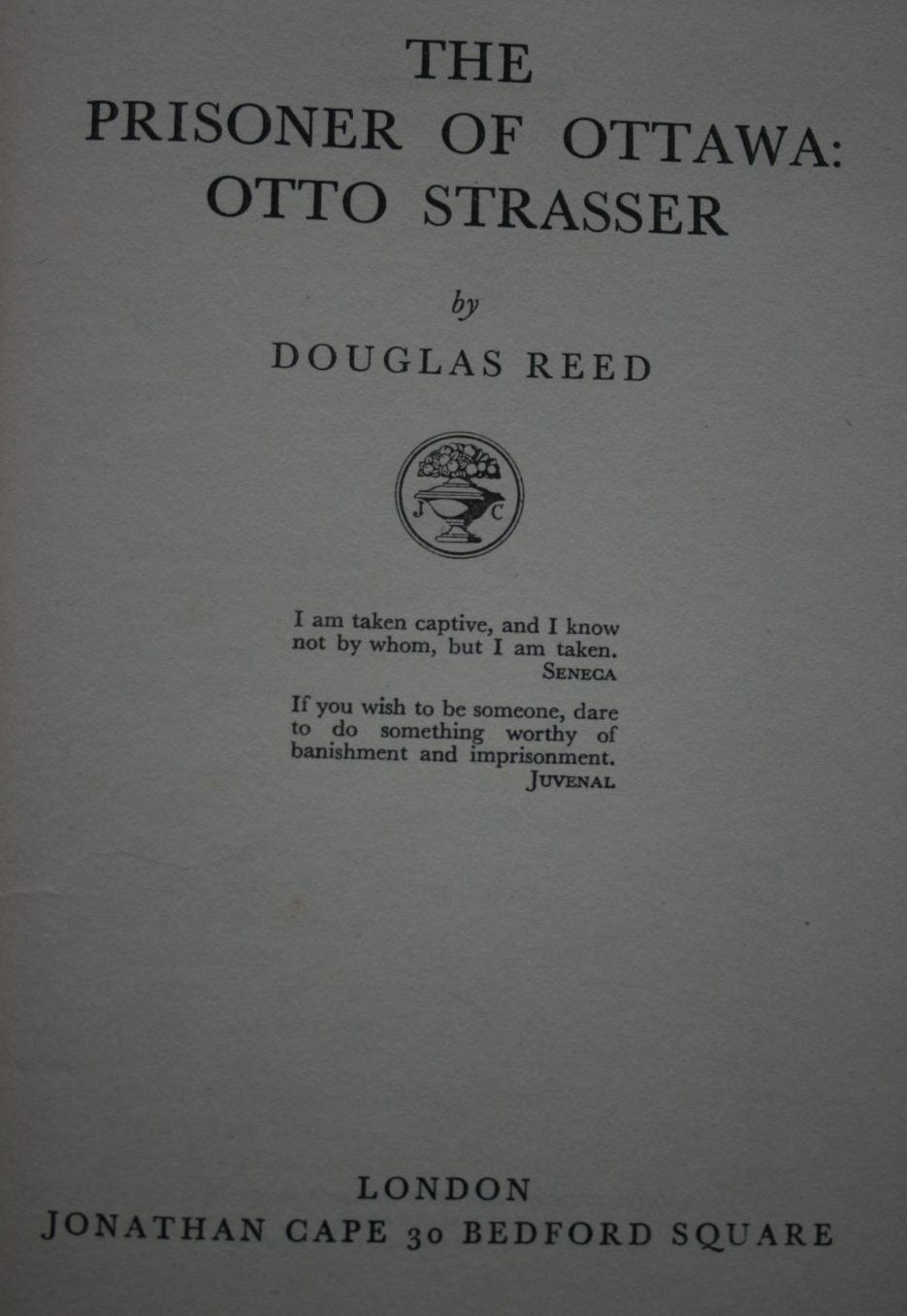 The Prisoner of Ottawa: Otto Strasser by Douglas Reed.