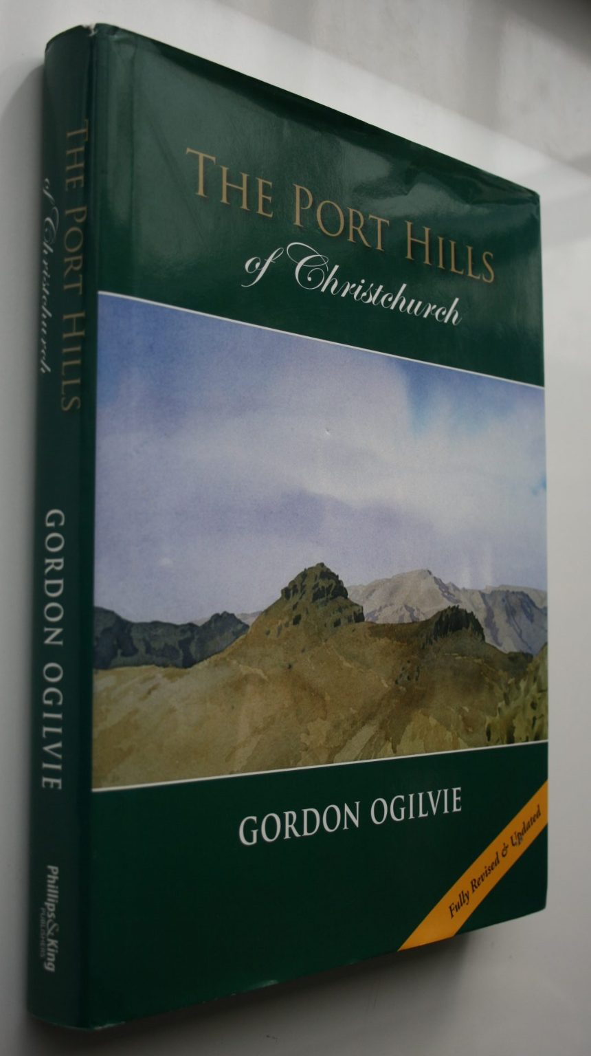 The Port Hills of Christchurch. by Gordon Ogilvie. 2009. Revised & Updated.