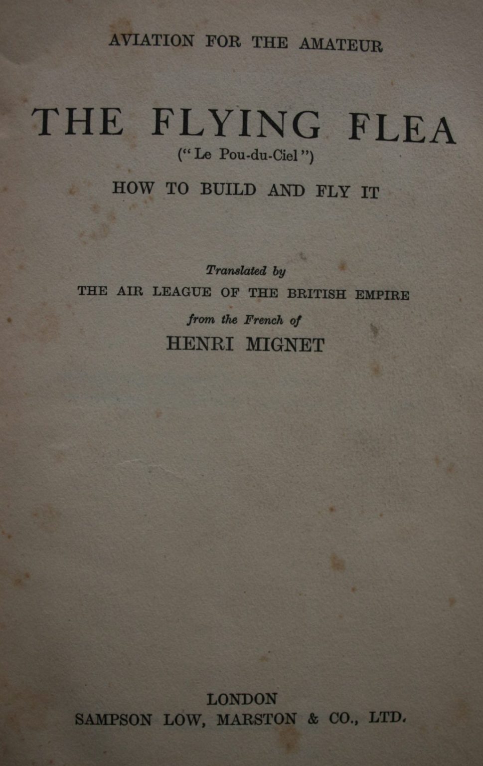 The Flying Flea. ('Le Pou-du-Ciel'). How to build and fly it by Henri Mignet.