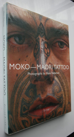 Moko: Maori Tattoo By Tame Wairere Iti, Pita Turei, Nicole MacDonald, and Hans Neleman (Photographs by).