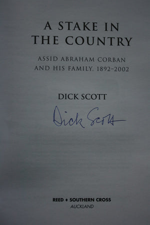 A Stake in the Country: Assid Abraham Corban and His Family 1892-2002 BY Dick Scott. SCARCE SIGNED COPY.