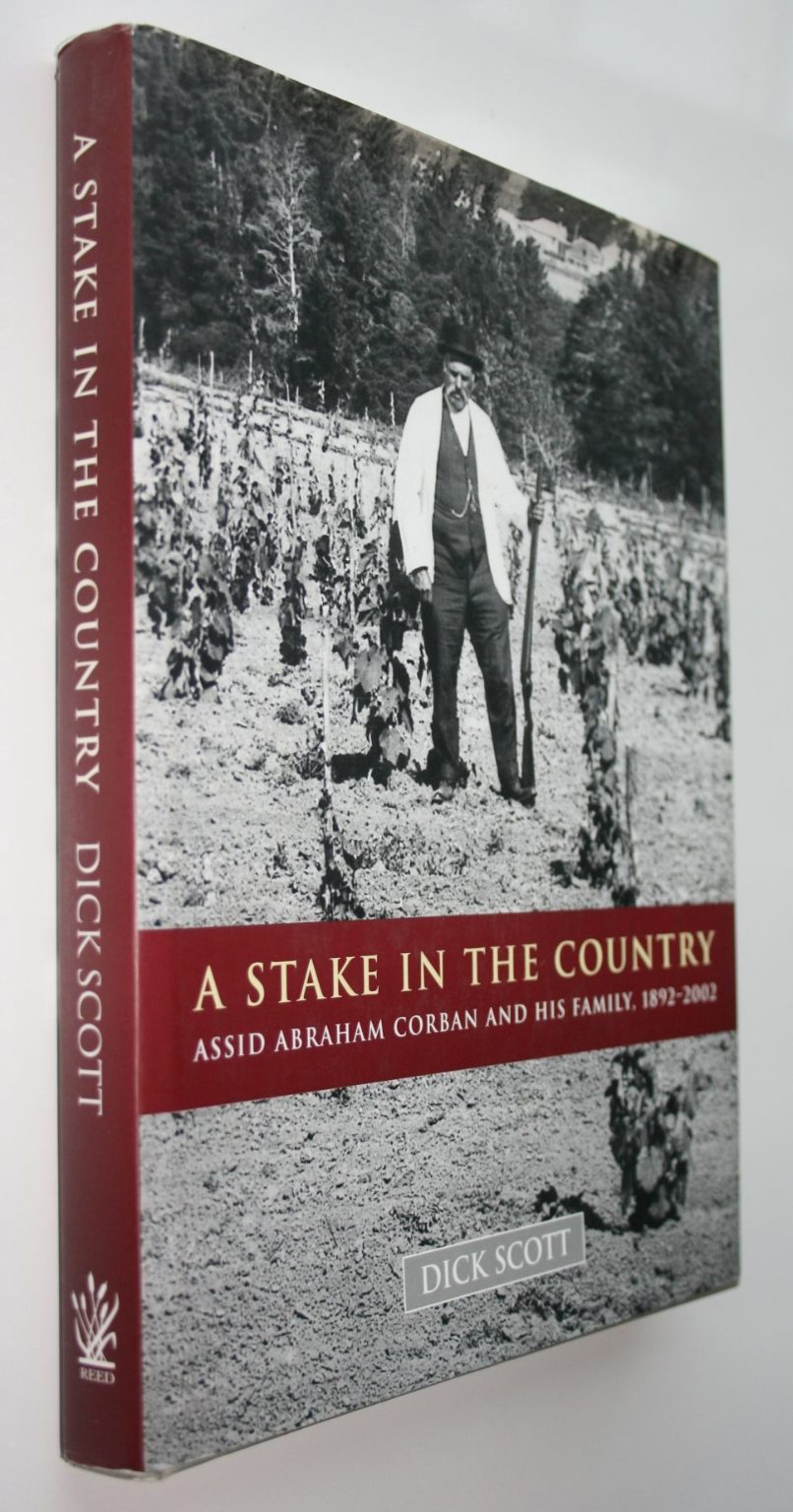 A Stake in the Country: Assid Abraham Corban and His Family 1892-2002 BY Dick Scott. SCARCE SIGNED COPY.