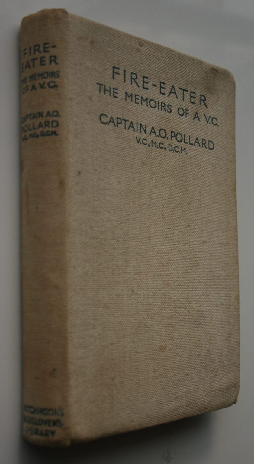 Fire - Eater the Memoirs of a V.C. by Captain A. O. Pollard.