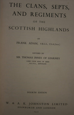 The Clans, Septs, and Regiments of the Scottish Highlands by Frank Adam.