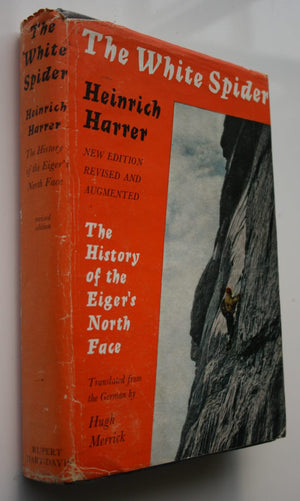 The White Spider. The History of the Eiger's North Face. by Heinrich Harrer.