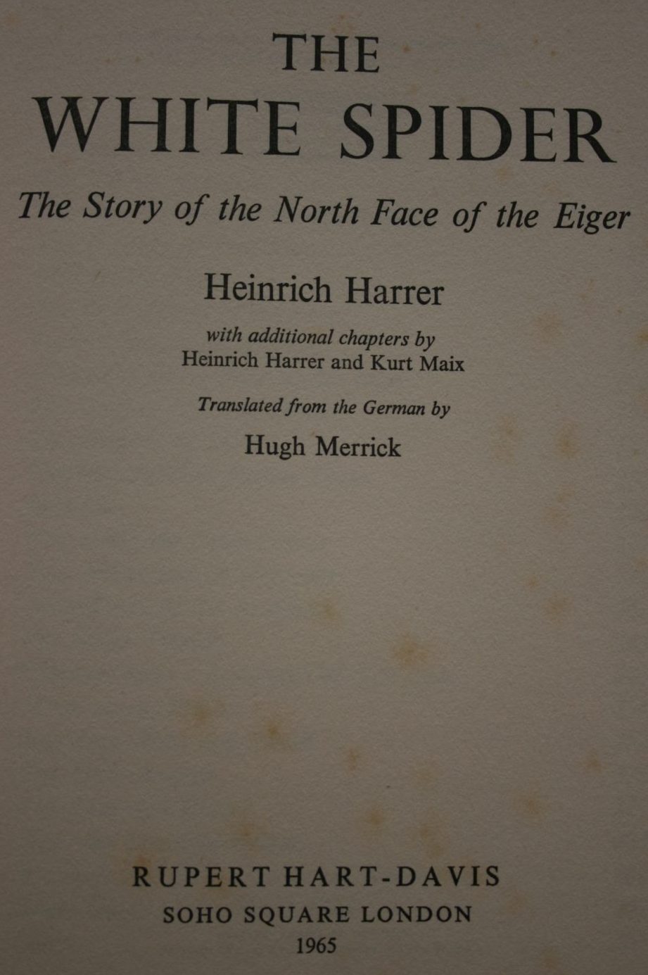 The White Spider. The History of the Eiger's North Face. by Heinrich Harrer.