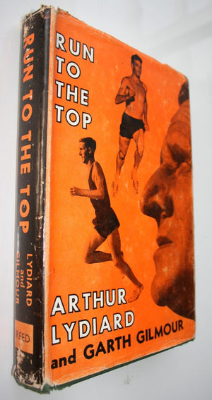 Run To The Top by Arthur Lydiard Garth Gilmour. 1962 First Edition.