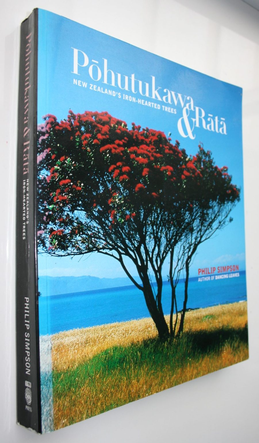 Pohutukawa &amp; Rata New Zealand's Iron-hearted Trees By Philip Simpson.